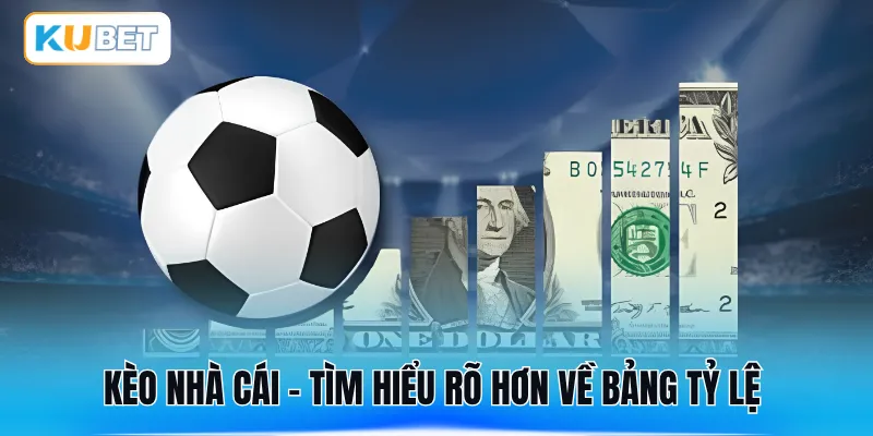Kèo nhà cái - Tìm hiểu rõ hơn về bảng tỷ lệ