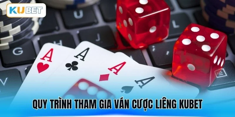 Quy trình tham gia ván cược liêng KUBET