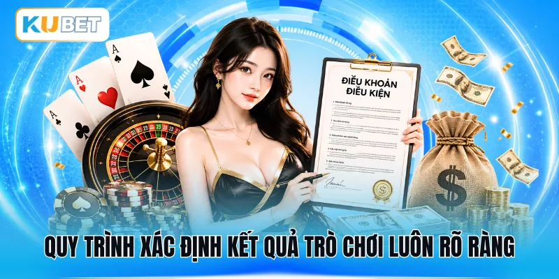 Quy trình xác định kết quả trò chơi luôn rõ ràng
